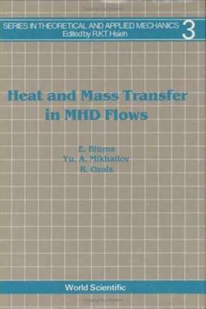 Heat and Mass Transfer in Mhd Flows de Elmars Blums