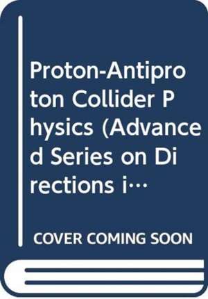 Proton-Antiproton Collider Physics de Guido Altarelli