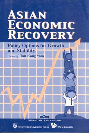 Asian Economic Recovery: Policy Options for Growth & Stability de Tan Kong Yam