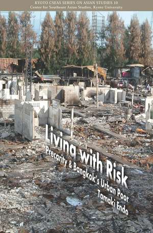 Living with Risk: Precarity & Bangkok's Urban Poor de Tamaki Endo