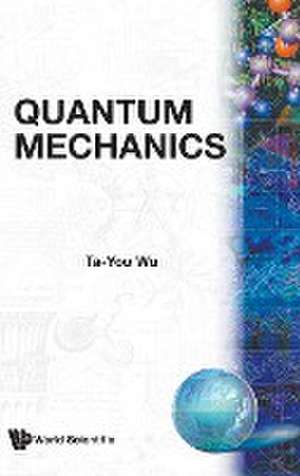 Quantum Mechanics de T Y Wu