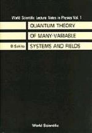 Quantum Theory of Many Variable Systems and Fields de B. Sakita