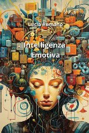 Intelligenza Emotiva de Lucia Romano