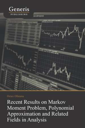 Recent Results on Markov Moment Problem, Polynomial: Approximation and Related Fields in Analysis de Octav Olteanu