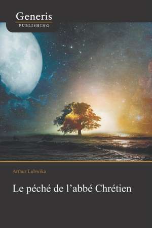 Le péché de l'abbé Chrétien: Quand interpréter c'est libérer de Arthur Lubwika