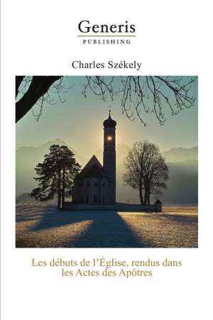 Les débuts de l'Église, rendus dans les Actes des Apôtres de Charles Székely