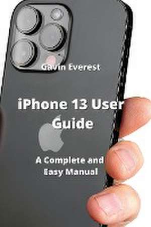 iPhone 13 User Guide de Gavin Everest