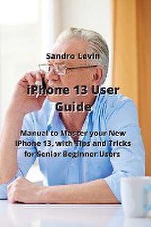 iPhone 13 User Guide de Sandro Levin