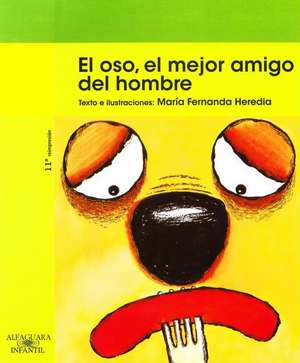 El Oso, El Mejor Amigo del Hombre de Maria Fernanda Heredia