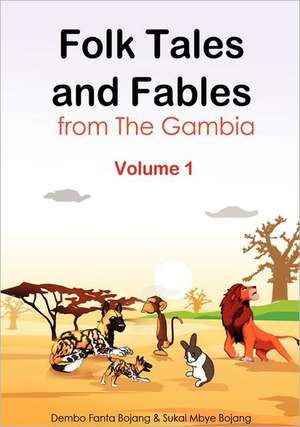 Folk Tales and Fables from the Gambia. Volume 1 de Dembo Fanta Bojang