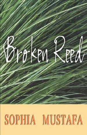 Broken Reed de Sophia Mustafa