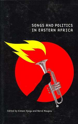 Songs and Politics in Eastern Africa de Hervé Maupeu