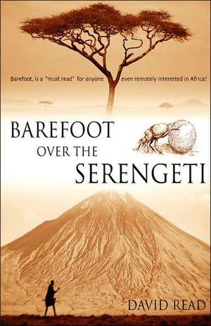 Barefoot Over the Serengeti de David Read