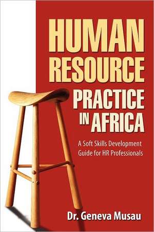 Human Resource Practice in Africa: A Soft Skills Development Guide for HR Professionals