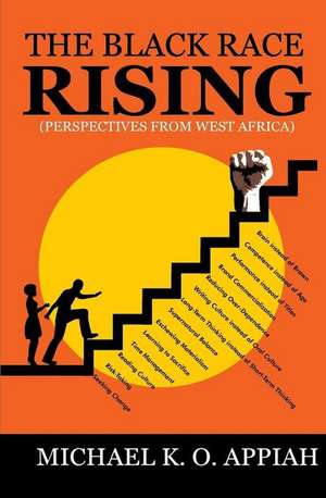 The Black Race Rising: Perspectives from West Africa de Michael K. O. Appiah