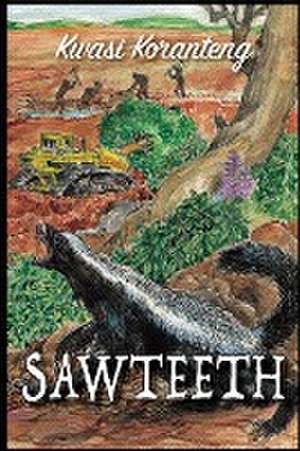 Sawteeth de Kwasi Koranteng