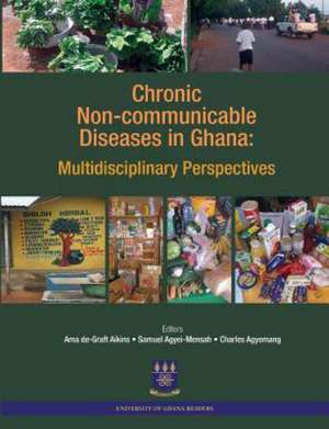 Chronic Non-Communicable Diseases in Ghana. Multidisciplinary Perspectives de Samuel Agyei-Mensah