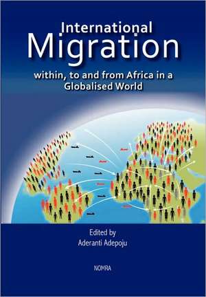 International Migration Within, to and from Africa in a Globalised World: The Two Worlds of Kwame and Kwabena Boaten. a Historical Novel de Aderanti Adepoju