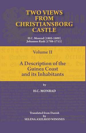 Two Views from Christiansborg Castle Vol II. A Description of the Guinea Coast and its Inhabitants de H C Monrad