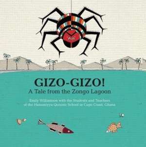 Gizo-Gizo: A Tale from the Zongo Lagoon de Emily Williamson