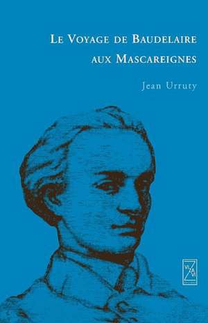 Le Voyage de Baudelaire aux Mascareignes de Jean Urruty