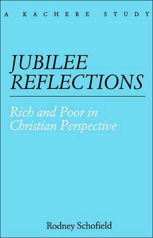 Jubilee Reflections. Rich and Poor in Christian Perspective de Rodney Schofield