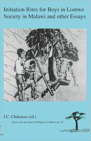 Initiation Rites for Boys in Lomwe Society in Malawi and other Essays de J. C. Chakanza