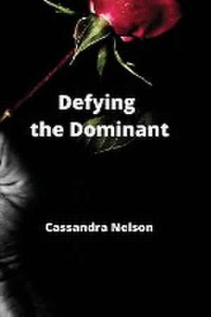Defying the Dominant de Cassandra Nelson
