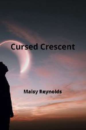 Cursed Crescent de Maisy Reynolds