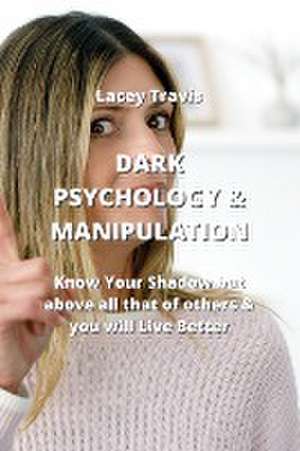 DARK PSYCHOLOGY & MANIPULATION de Lacey Travis