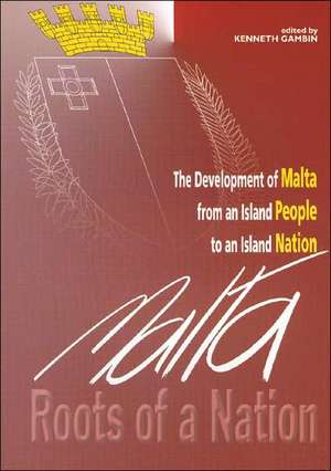 Malta: Roots of a Nation de Kenneth Gambin