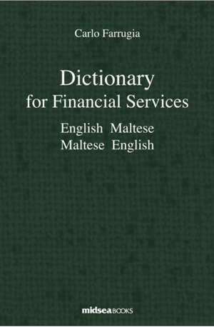 Dictionary for Financial Services: English-Maltese, Maltese-English de Carlo Farrugia