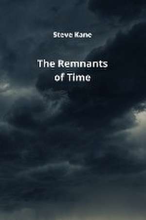 The Remnants of Time de Steve Kane