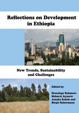 Reflections on Development in Ethiopia. New Trends, Sustainability and Challenges de Meheret Ayenew