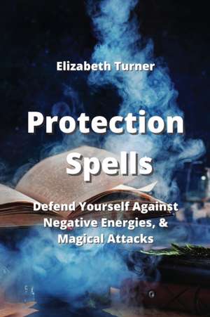 Protection Spells de Elizabeth Turner