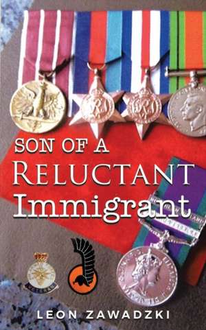 Son of a Reluctant Immigrant de Leon Zawadzki