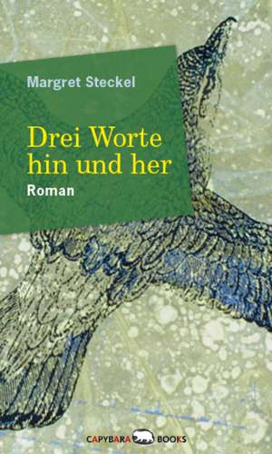 Drei Worte hin und her de Margret Steckel