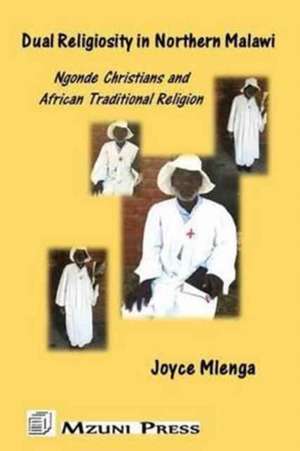 Dual Religiosity in Northern Malawi de Joyce Mlenga