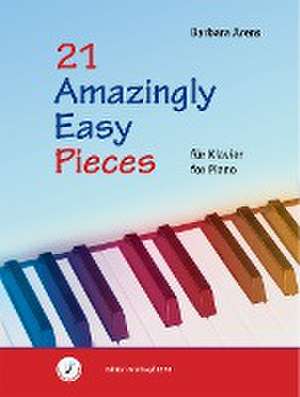 21 Amazingly Easy Pieces de Barbara Arens