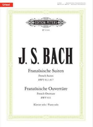 Französische Suiten BWV 812-817 / Französische Ouvertüre BWV 831 de Johann Sebastian Bach