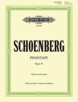 Phantasy Op. 47 for Violin with Piano Accompaniment de Arnold Schoenberg