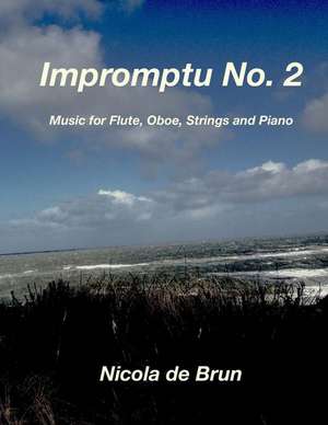 Impromptu No. 2: Music for Flute, Oboe, Strings and Piano de Nicola De Brun