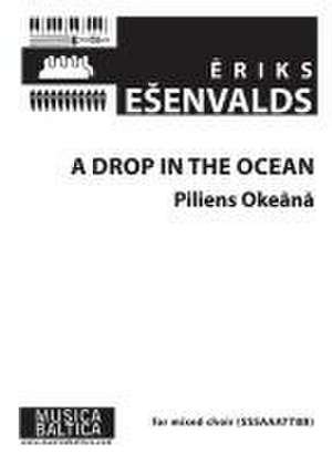 A Drop in the Ocean for Sssaaattbb Choir de Eriks Esenvalds