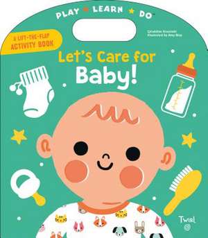 Let's Care for Baby! de Geraldine Krasinski