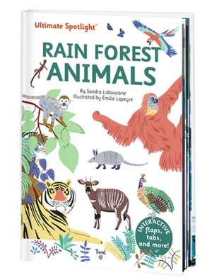 Ultimate Spotlight: Rain Forest Animals de Sandra Laboucarie