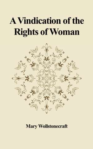 A Vindication of the Rights of Woman de Mary Wollstonecraft