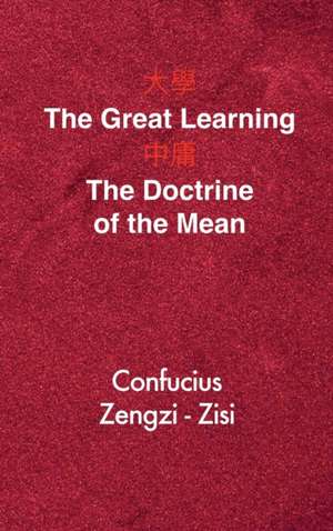 The Great Learning - The Doctrine of the Mean de Confucius