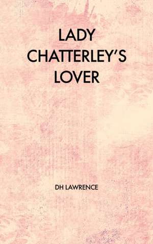 Lady Chatterley's Lover de D. H Lawrence