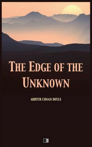 The Edge of the Unknown de Arthur Conan Doyle