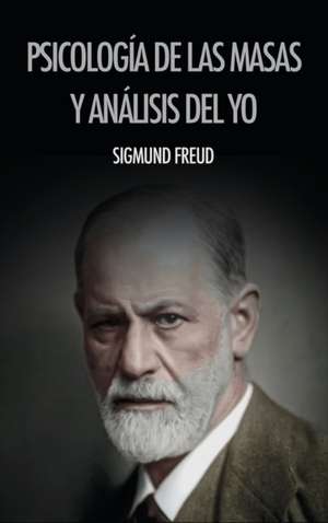 Psicología de las masas y análisis del yo de Sigmund Freud